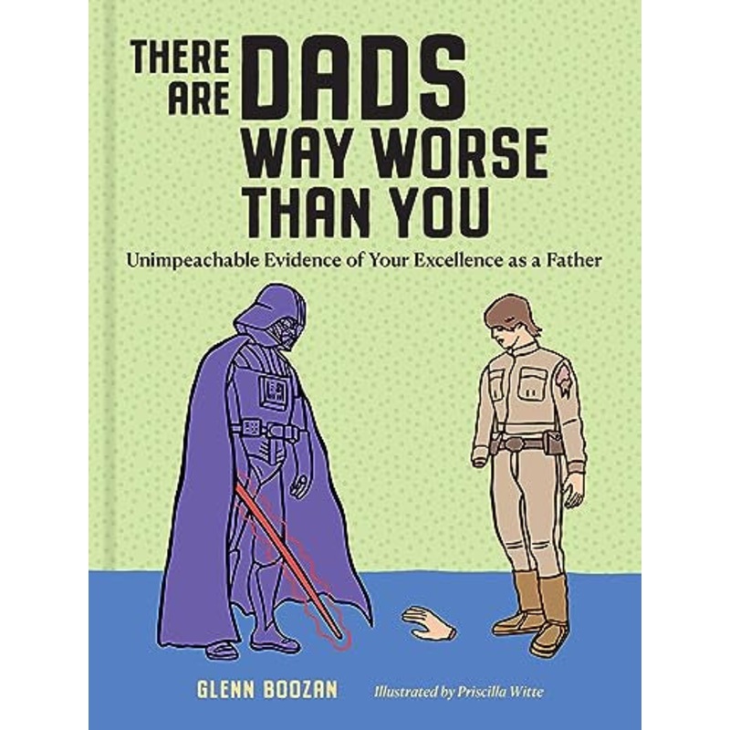There are Dads Way Worse Than You