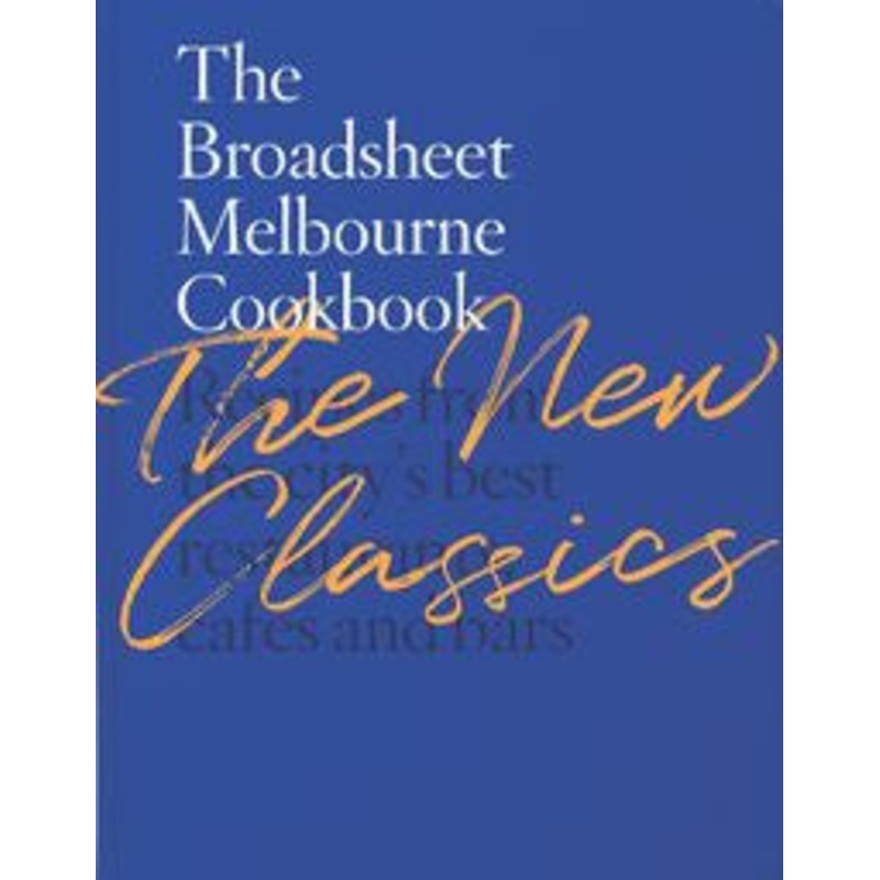 The Broadsheet Melbourne Cookbook Volume 2