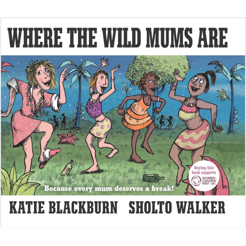 Where The Wild Mums Are