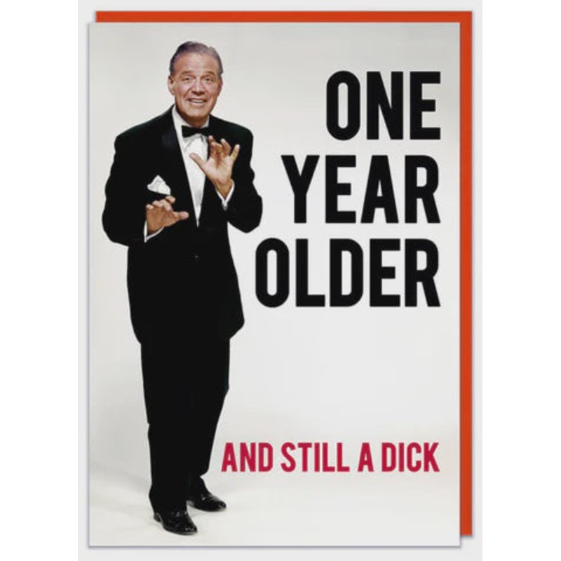 One Year Older And Still A Dick Greeting Card