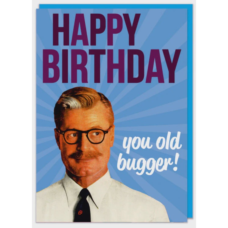 Happy Birthday You Old Bugger Card
