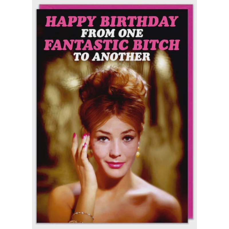 Happy Birthday From One Fantastic Bitch Card