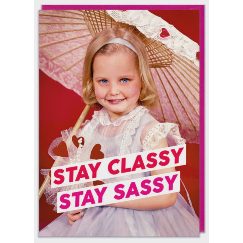 Stay Classy Stay Sassy Greeting Card