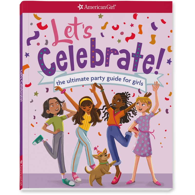 Let's Celebrate! The Ultimate Party Guide for Girls Book