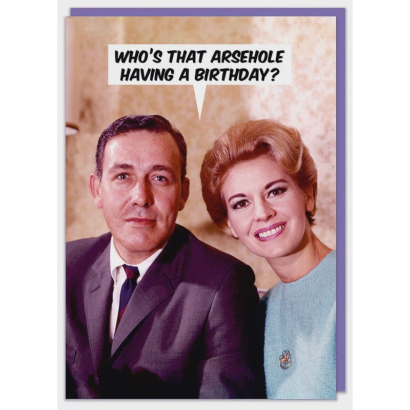 Arsehole With A Birthday Greeting Card