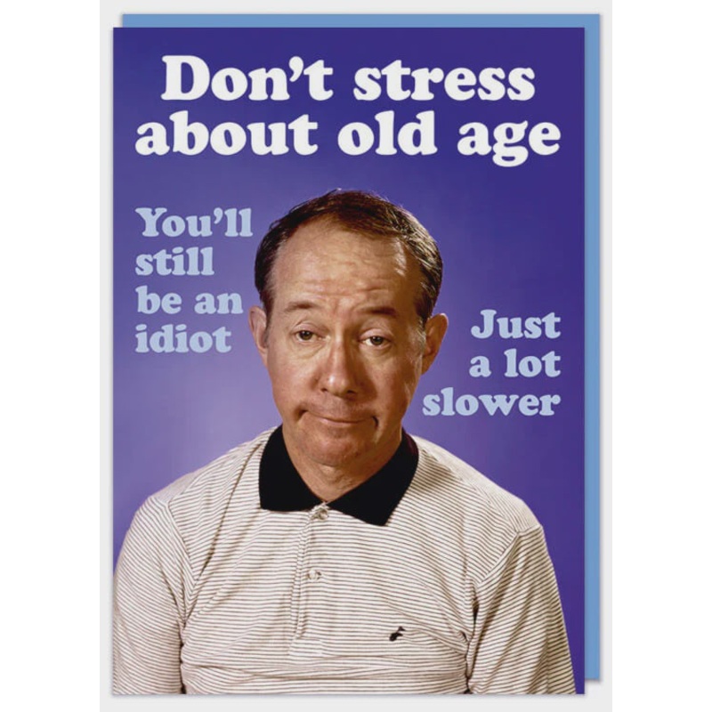 Don't Stress About Old Age Greeting Card