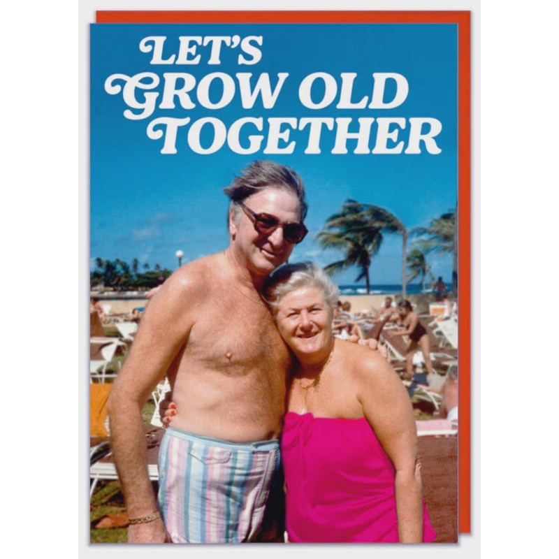 Let's Grow Old Together Greeting Card