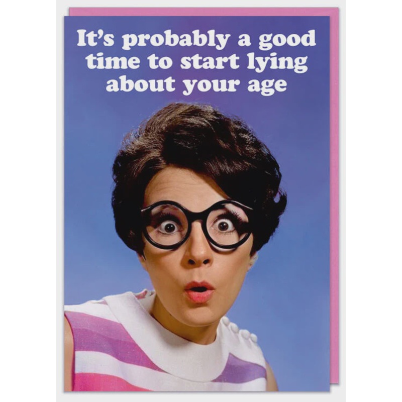Lying About Your Age Greeting Card