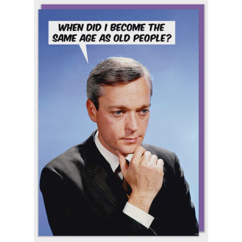 Same Age As Old People Greeting Card