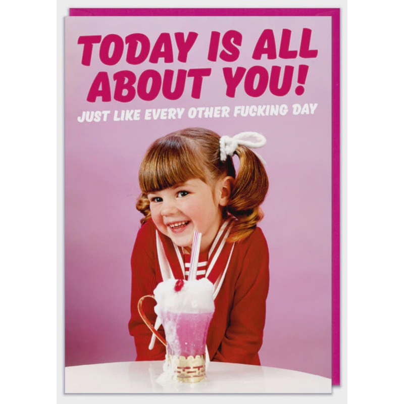Today Is All About You Greeting Card
