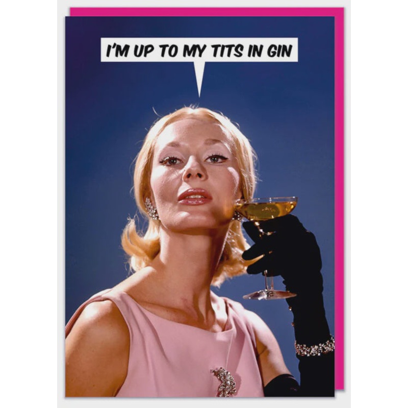 Up To My Tits In Gin Greeting Card