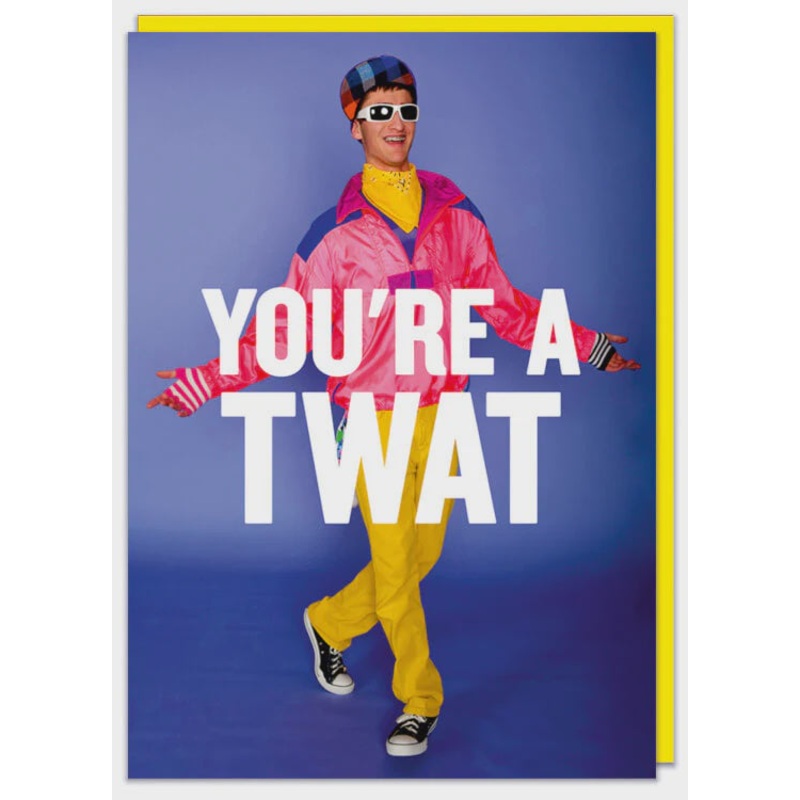 You're A Twat Greeting Card