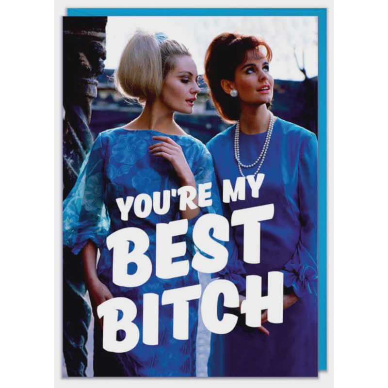 You're My Best Bitch Greeting Card