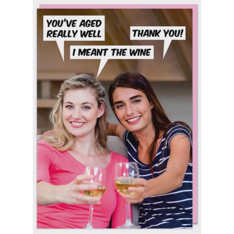 You've Aged Really Well Greeting Card